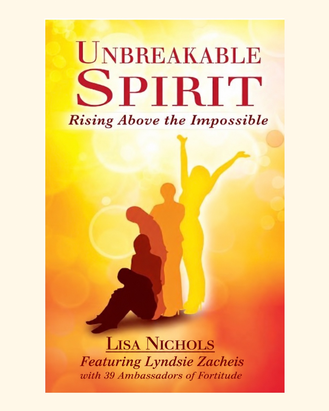 Unbreakable Spirit: Rising Above the Impossible, Lisa Nichols, Featuring Lyndsie Zacheis